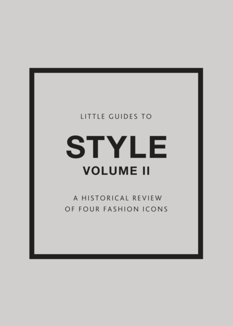 Little Guides to Style II : A Historical Review of Four Fashion Icons, Multiple-component retail product Book