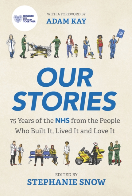 Our Stories : 75 Years of the NHS from the People Who Built It, Lived It and Love It, EPUB eBook