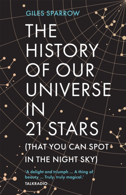 The History of Our Universe in 21 Stars : (That You Can Spot in the Night Sky), Paperback / softback Book