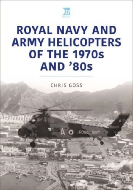 Royal Navy and Army Helicopters of the 1970s and '80s, Paperback / softback Book