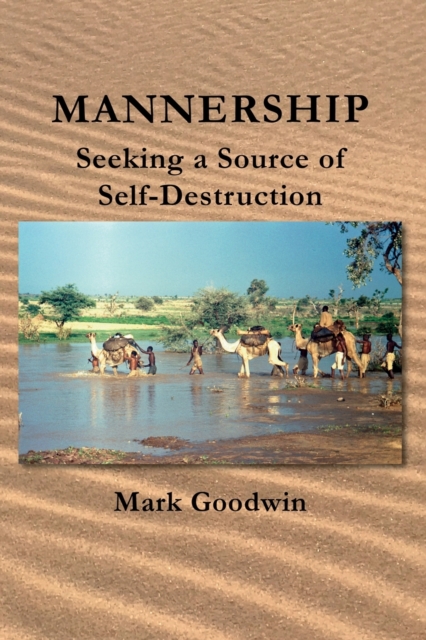 Mannership : Seeking a Source of Self-destruction, Paperback / softback Book