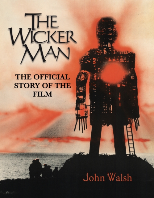 The Wicker Man: The Official Story of the Film, Hardback Book
