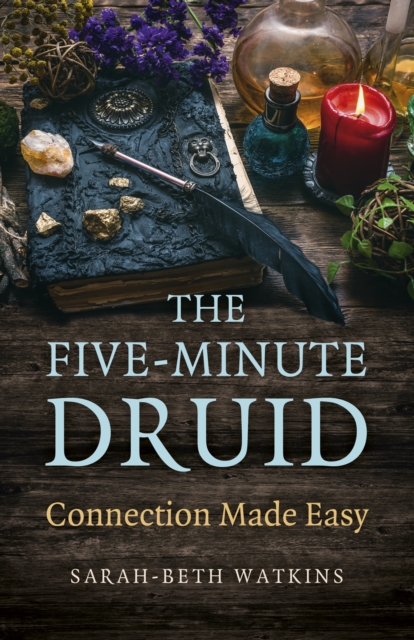 Five-Minute Druid, The : Connection Made Easy, Paperback / softback Book