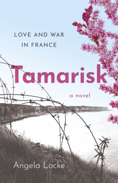 Tamarisk : Love and War in France: A Novel, Paperback / softback Book