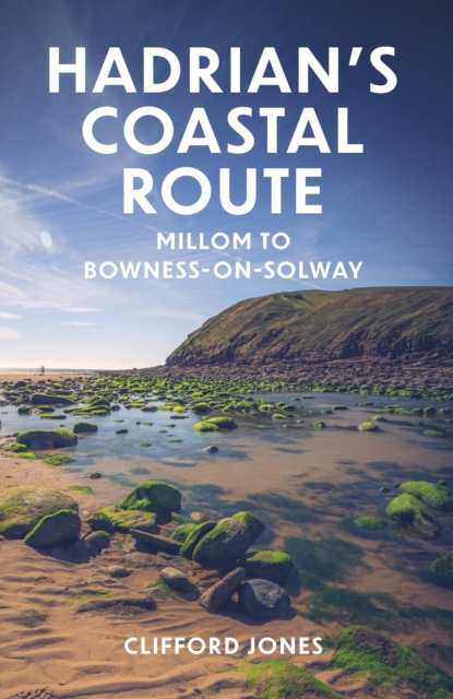 Hadrian's Coastal Route : Millom to Bowness-on-Solway, Paperback / softback Book