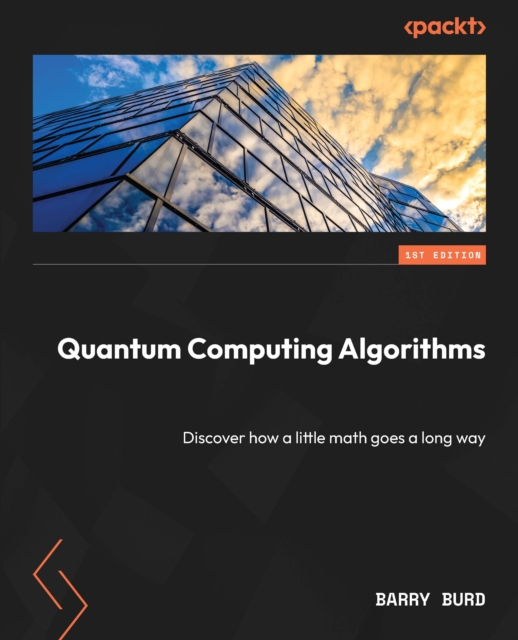 Quantum Computing Algorithms : Discover how a little math goes a long way, EPUB eBook
