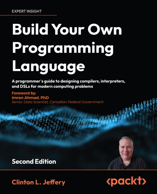 Build Your Own Programming Language : A developer's comprehensive guide to crafting, compiling, and implementing programming languages, EPUB eBook
