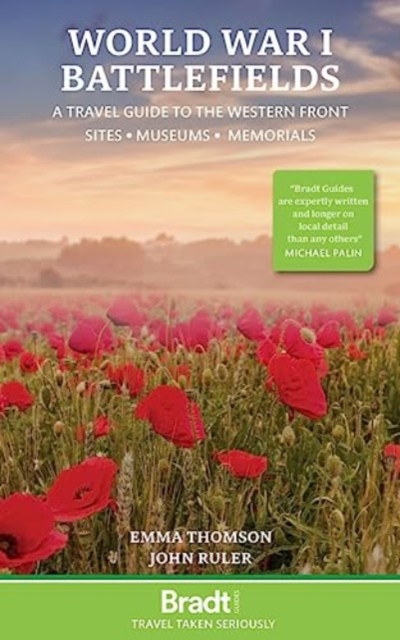 World War I Battlefields: A Travel Guide to the Western Front : Sites, Museums, Memorials, Paperback / softback Book