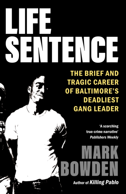 Life Sentence : The Brief and Tragic Career of Baltimore’s Deadliest Gang Leader, Paperback / softback Book