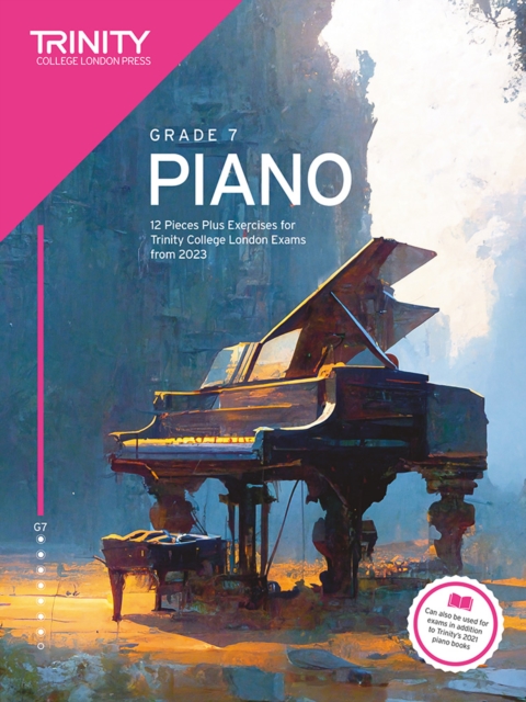 Trinity College London Piano Exam Pieces Plus Exercises from 2023: Grade 7 : 12 Pieces for Trinity College London Exams from 2023, Paperback / softback Book