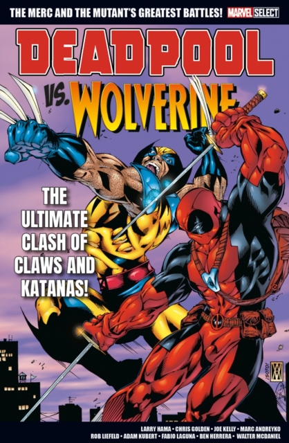 Marvel Select Deadpool Vs. Wolverine, Paperback / softback Book