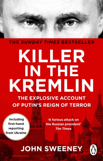 Killer in the Kremlin : The instant bestseller - a gripping and explosive account of Vladimir Putin's tyranny, Paperback / softback Book