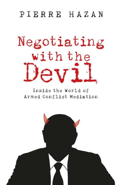 Negotiating with the Devil : Inside the World of Armed Conflict Mediation, EPUB eBook