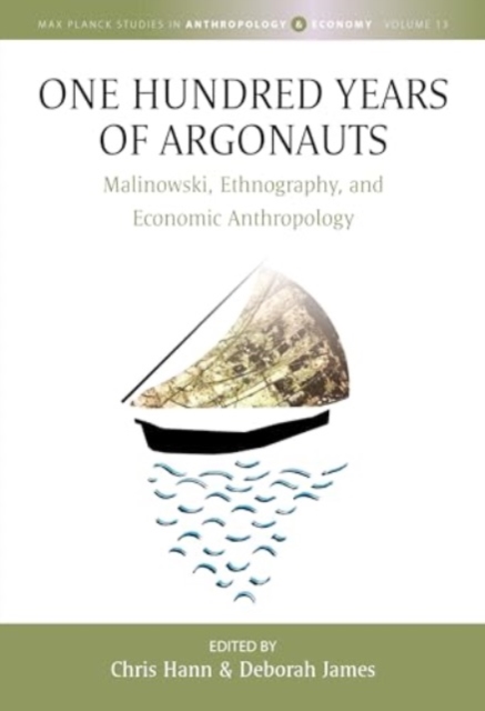 One Hundred Years of Argonauts : Malinowski, Ethnography and Economic Anthropology, Hardback Book