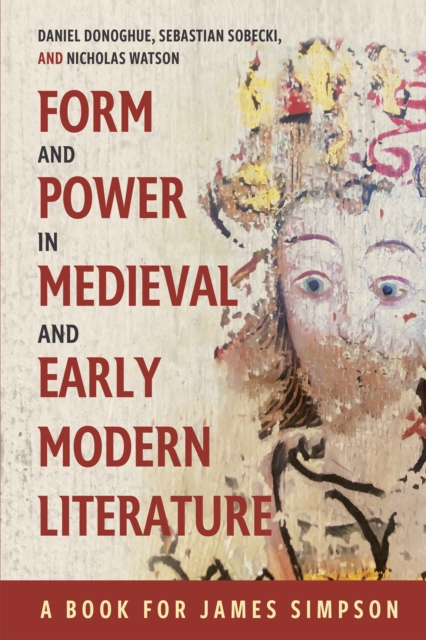 Form and Power in Medieval and Early Modern Literature : A Book for James Simpson, EPUB eBook