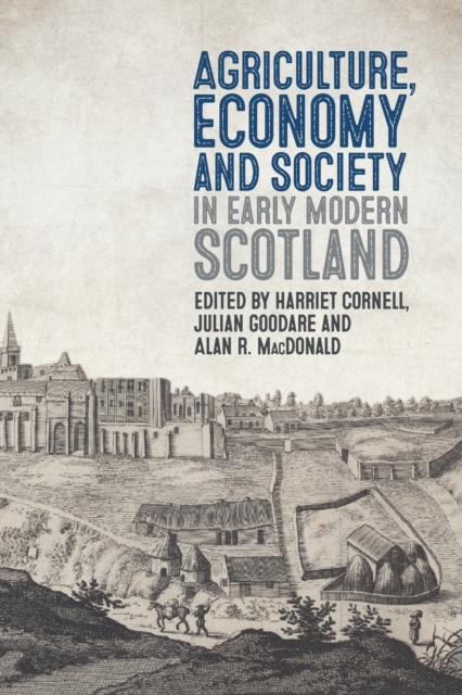 Agriculture, Economy and Society in Early Modern Scotland, PDF eBook