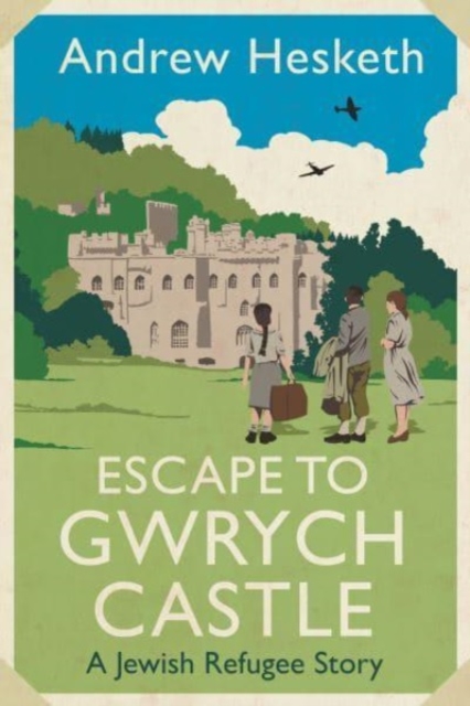 Escape to Gwrych Castle : A Jewish refugee story, Hardback Book