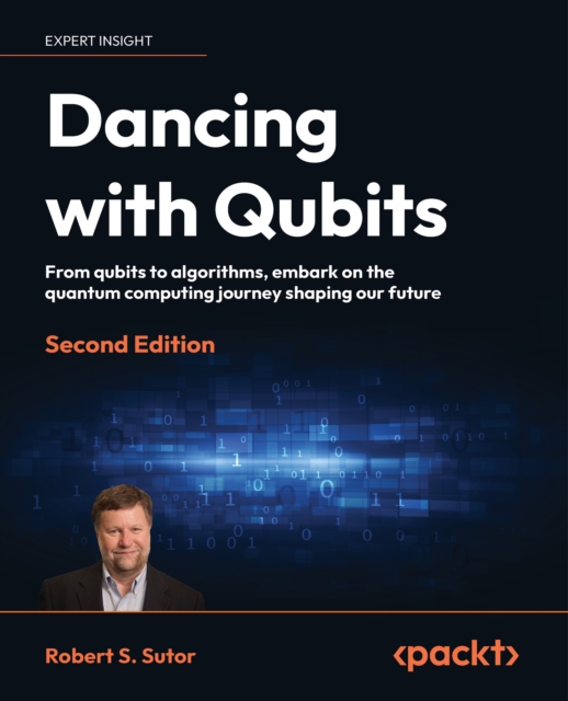 Dancing with Qubits : From qubits to algorithms, embark on the quantum computing journey shaping our future, EPUB eBook