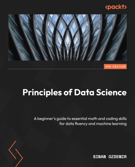 Principles of Data Science : A beginner's guide to essential math and coding skills for data fluency and machine learning, EPUB eBook