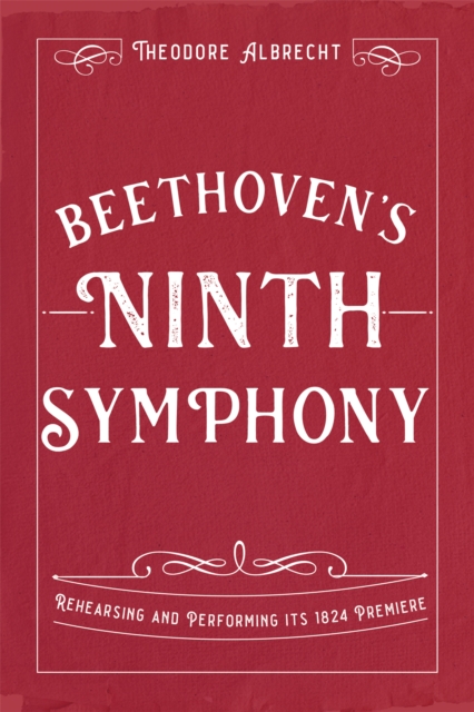 Beethoven's Ninth Symphony : Rehearsing and Performing its 1824 Premiere, PDF eBook