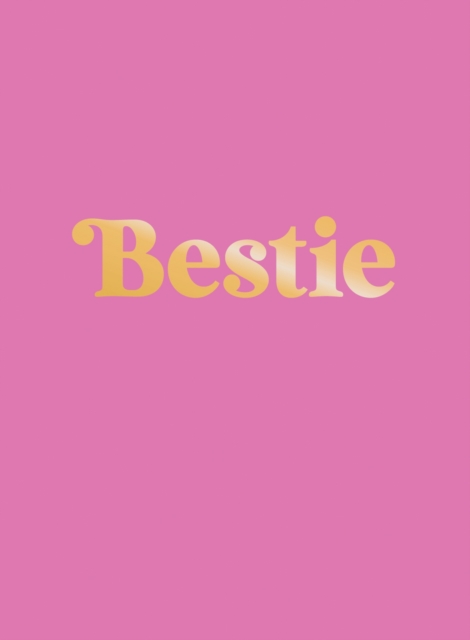 Bestie : The Perfect Gift to Celebrate Your BFF, Hardback Book