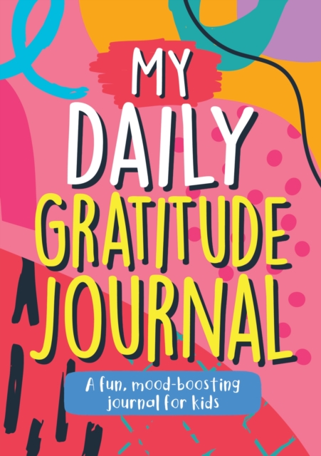 My Daily Gratitude Journal : A Fun, Mood-Boosting Journal for Kids, EPUB eBook