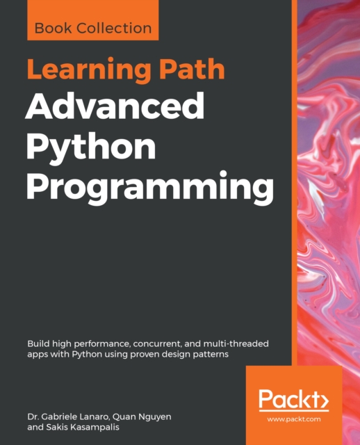 Advanced Python Programming : Build high performance, concurrent, and multi-threaded apps with Python using proven design patterns, EPUB eBook