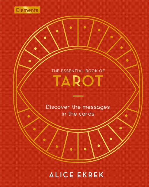 The Essential Book of Tarot : Discover the Messages in the Cards, Hardback Book
