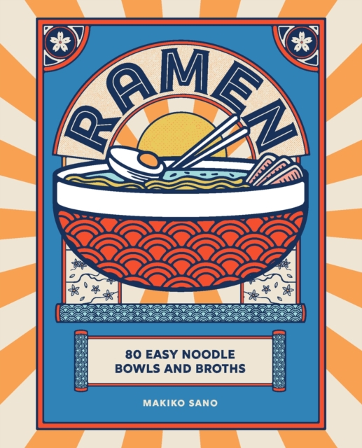 Ramen : 80 easy noodle bowls and broths, Hardback Book