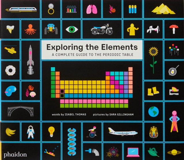 Exploring the Elements : A Complete Guide to the Periodic Table, Hardback Book