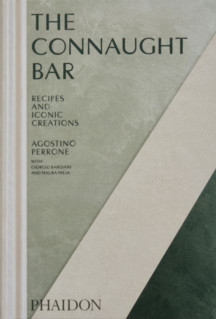 The Connaught Bar : Cocktail Recipes and Iconic Creations, Hardback Book