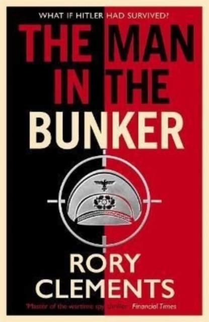The Man in the Bunker : The bestselling spy thriller that asks what if Hitler had survived?, Paperback / softback Book