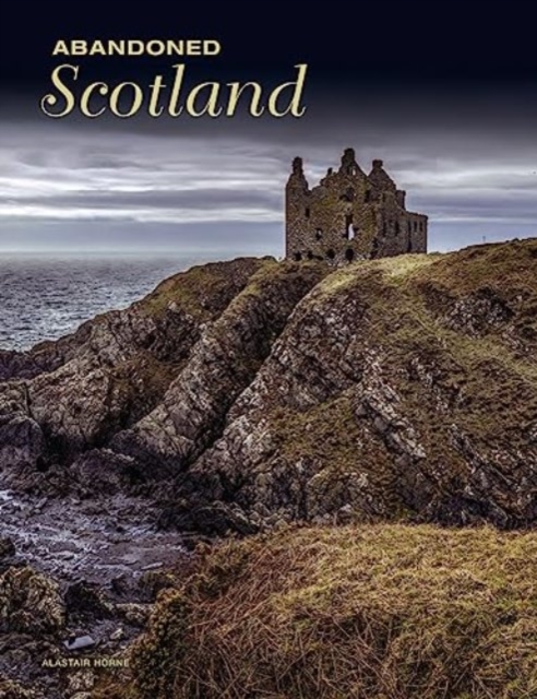 Abandoned Scotland, Hardback Book