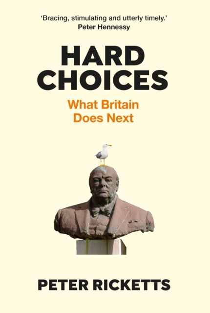 Hard Choices : What Britain Does Next, Hardback Book