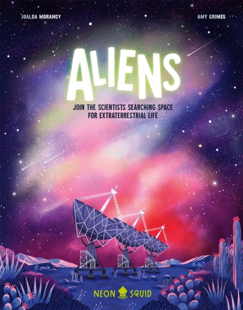 Aliens : Join the Scientists Searching Space for Extraterrestrial Life, Hardback Book