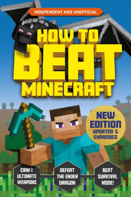 How to Beat Minecraft - Extended Edition : Independent and Unofficial, Paperback / softback Book