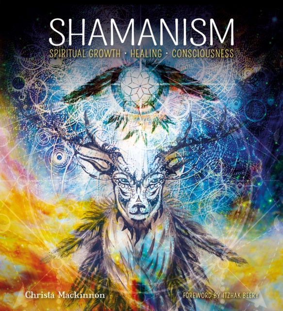 Shamanism: Spiritual Growth, Healing, Consciousness, Hardback Book