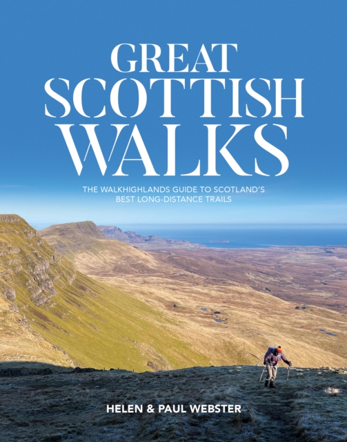 Great Scottish Walks : The Walkhighlands guide to Scotland's best long-distance trails, Paperback / softback Book