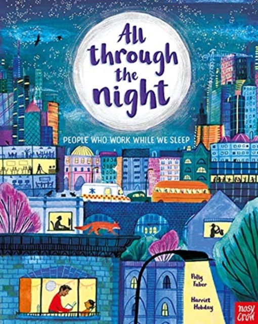 All Through the Night: People Who Work While We Sleep, Paperback / softback Book