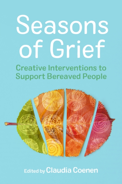 Seasons of Grief : Creative Interventions to Support Bereaved People, EPUB eBook