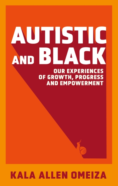 Autistic and Black : Our Experiences of Growth, Progress and Empowerment, EPUB eBook