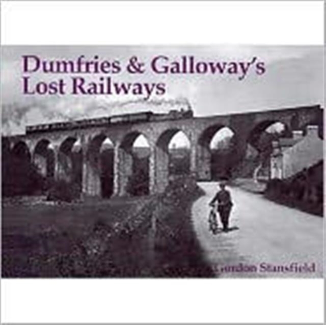 Dumfries and Galloway's Lost Railways, Paperback / softback Book