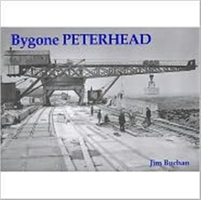 Bygone Peterhead, Paperback / softback Book
