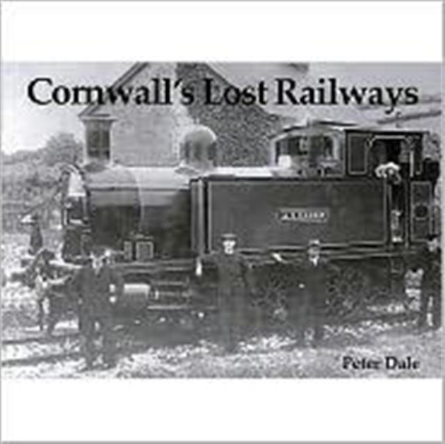 Cornwall's Lost Railways, Paperback / softback Book