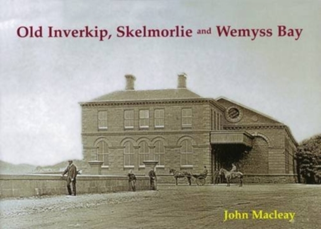 Old Inverkip, Skelmorlie and Wemyss Bay, Paperback / softback Book