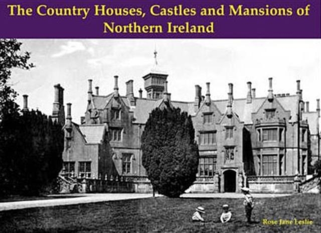 The Country Houses, Castles and Mansions of Northern Ireland, Paperback / softback Book