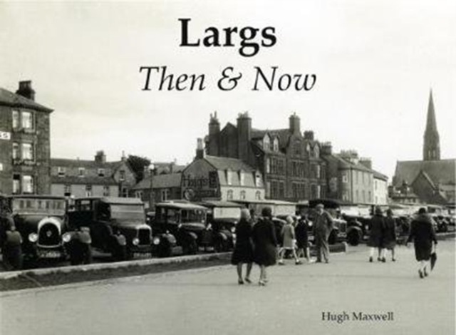 Largs Then & Now, Paperback / softback Book