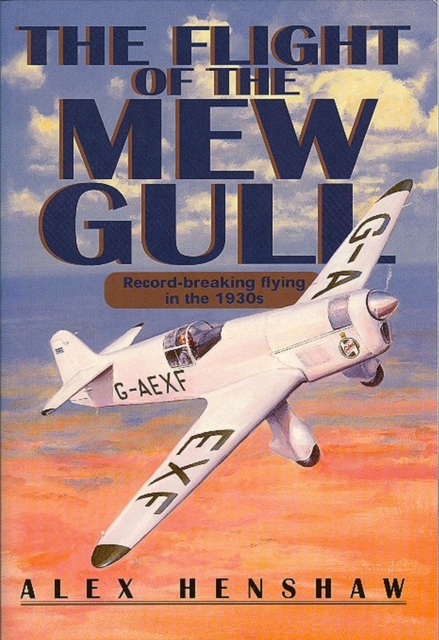 Flight Of The Mew Gull : Record-breaking flying in the 1930s, Hardback Book