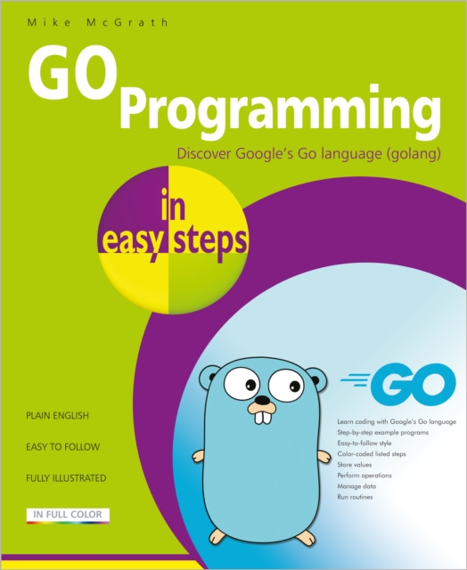 GO Programming in easy steps : Learn coding with Google's Go language., Paperback / softback Book