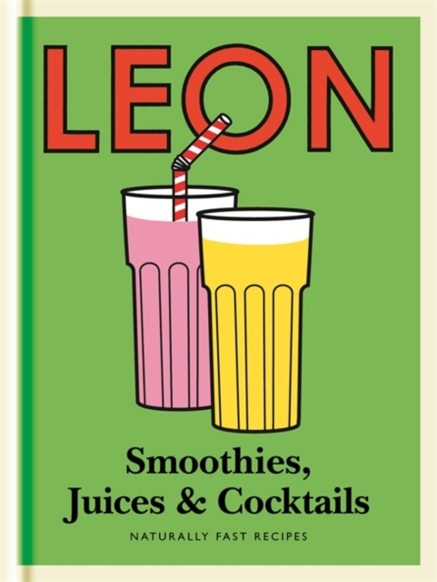 Little Leon: Smoothies, Juices & Cocktails : Quick and simple ideas for healthy eating and drinking, EPUB eBook
